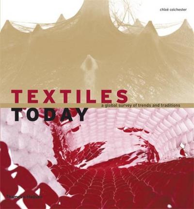 Picture of Textiles Today A Global Survey of Trends and Traditions /anglais