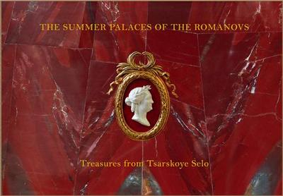 Picture of The Summer Palaces of the Romanovs - Treasures from Tsarskoye Selo /anglais