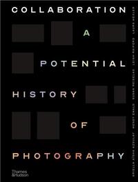 Picture of Collaboration: A Potential History of Photography (Hardback) /anglais