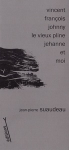 Image de Vincent, François, Johnny, le Vieux Pline, Jehanne et moi