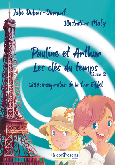 Image de Pauline et Arthur, les clés du temps 1889 :  Inauguration de la tour Eiffel