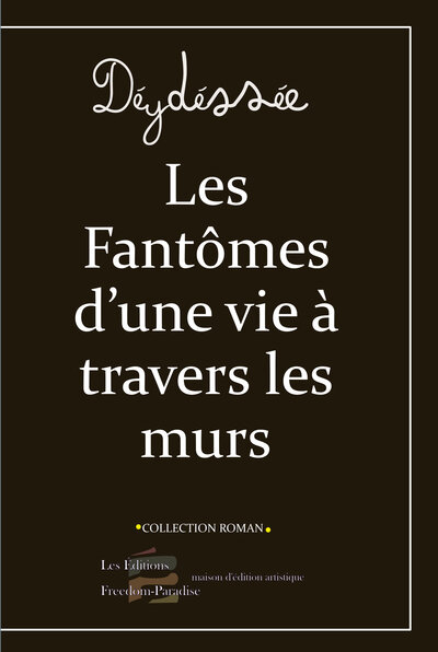 Picture of Les Fantômes d'une vie à travers les murs