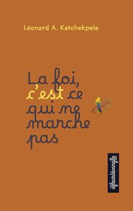 Picture of La foi, c'est ce qui ne marche pas
