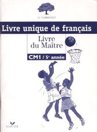 Picture of Le Flamboyant, Livre du maître (Broché 1 couleur), Français CM1 5EME année livre unique