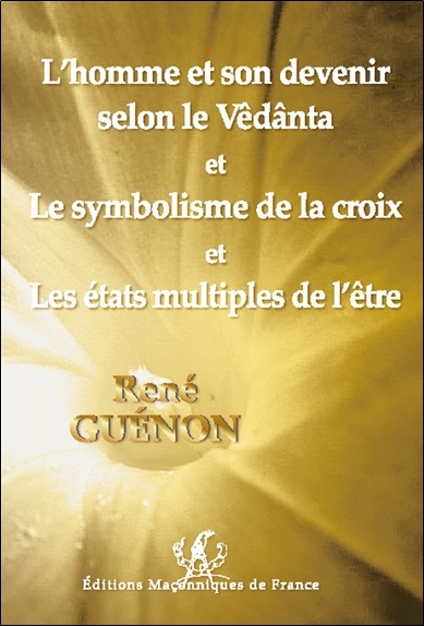 Image de L'homme et son devenir selon le Vêdânta et Le symbolisme de la croix et Les états multiples de l'être
