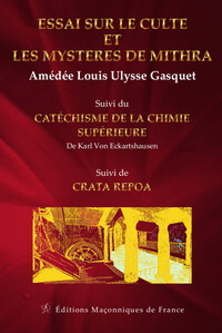 Picture of Essai sur le culte et les mystères de Mithra - Catéchisme de la chimie supérieure - Crata Repoa