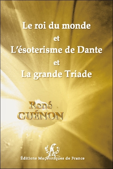 Image de Le roi du monde et L'ésotérisme de Dante et La grande Triade