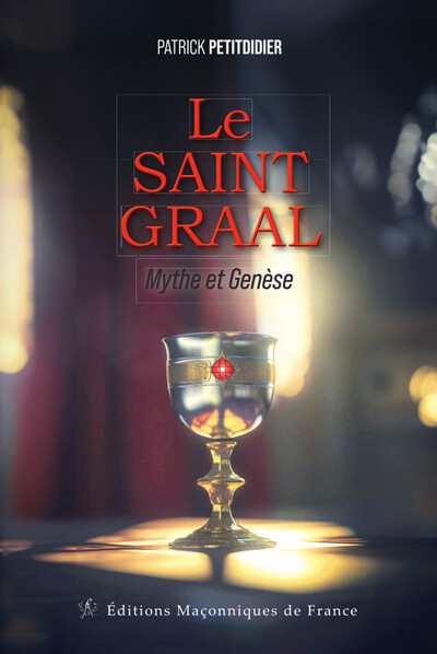 Picture of Le Saint Graal - Mythe et Genèse