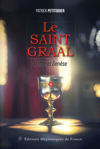 Picture of Le Saint Graal - Mythe et Genèse