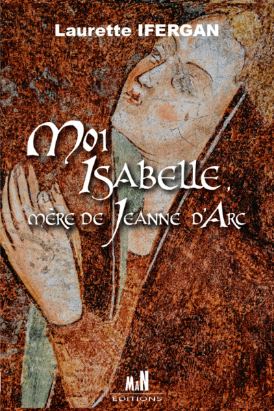 Picture of Moi Isabelle, mère de Jeanne d'Arc