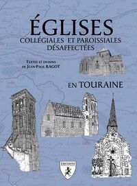 Image de EGLISES COLLEGIALES ET PAROISSIALES DESAFFECTEES EN TOURAINE