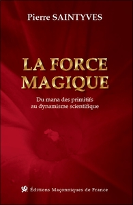 Image de La force magique - Du Mana des Primitifs au dynamisme scientifique