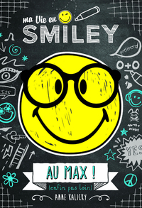 Image de Ma vie en Smiley - tome 4 - Au max ! (enfin, pas loin)