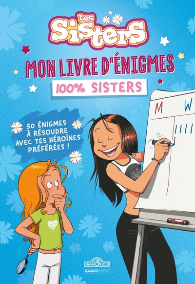 Image de Les Sisters - Mon livre d'énigmes 100% Sisters - 50 énigmes à résoudre avec tes héroïnes préférées !