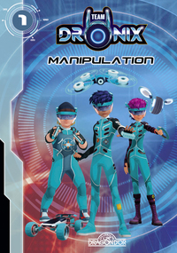 Image de Team Dronix - tome 1 Manipulation