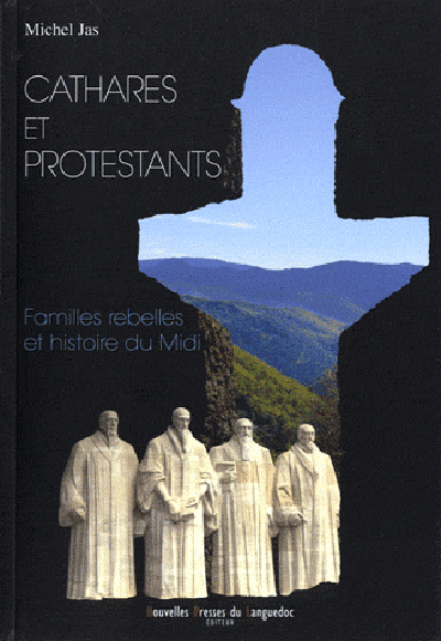 Image de Cathares et protestants - familles rebelles et histoire du Midi