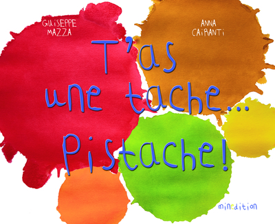 Image de T'AS UNE TACHE... PISTACHE !