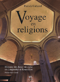 Image de Voyage en religions - histoire des lieux de culte en Languedoc et Roussillon des origines à nos jours