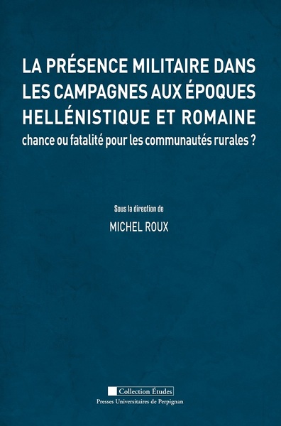 Picture of La présence militaire dans les campagnes aux époques hellénisque et romaine : Chance ou fatalité pour les communautés rurales ?