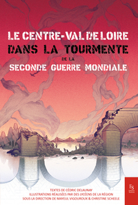 Image de Centre Val de Loire dans la tourmente de la Seconde Guerre Mondiale (Le)