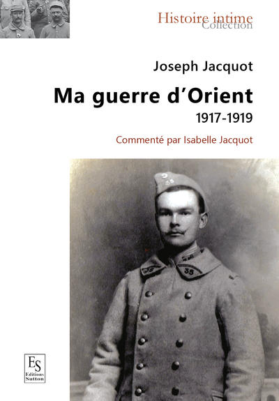Image de JOSEPH JACQUOT MA GUERRE D'ORIENT 1917 1919