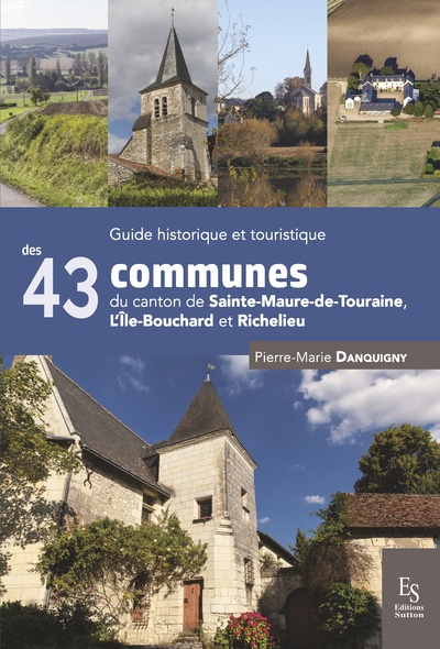 Image de Guide historique et touristique des 43 communes du canton de Sainte-Maure-de-Touraine, L'Île-Bouchard et Richelieu