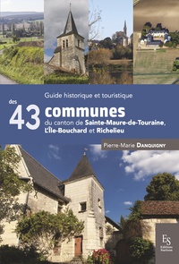 Image de Guide historique et touristique des 43 communes du canton de Sainte-Maure-de-Touraine, L'Île-Bouchard et Richelieu
