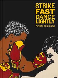 Picture of Strike Fast, Dance Lightly: Artists on Boxing /anglais