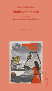 Image de VIEILLE PETITE FILLE : PRECEDE DE LETTRES A JEAN-LOUP RIVIERE