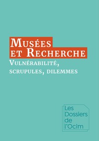 Picture of Musées & Recherche : vulnérabilité, scrupules, dilemmes