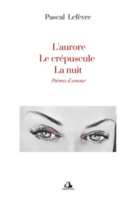 Picture of L’Aurore, Le Crépuscule, La Nuit: Poèmes d'amour