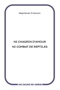 Picture of Ni chagrin d'amour ni combat de reptiles