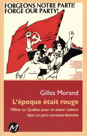 Picture of L'EPOQUE ETAIT ROUGE : MILITER AU QUEBEC POUR UN AVENIR RADIEUX