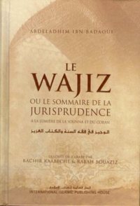 Image de Le Wajiz ou le sommaire de la jurisprudence à la lumière du Coran et de la Sunna