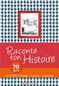 Picture of RACONTE TON HISTOIRE - POUR TES 70 ANS