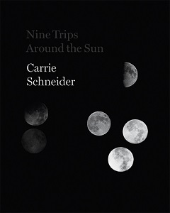 Image de Carrie Schneider Nine Trips Around Sun /anglais