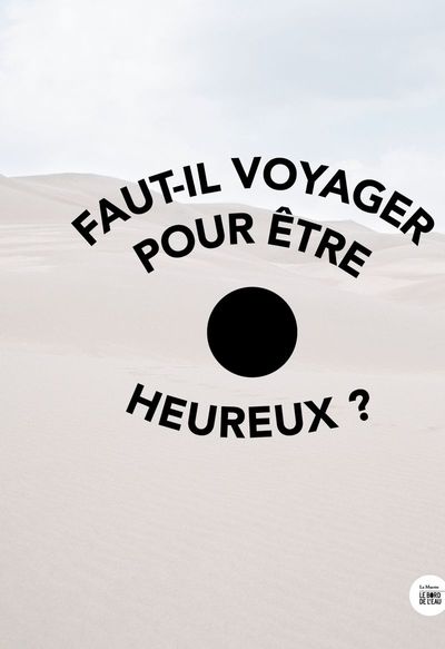 Picture of Faut-il voyager pour être heureux ?
