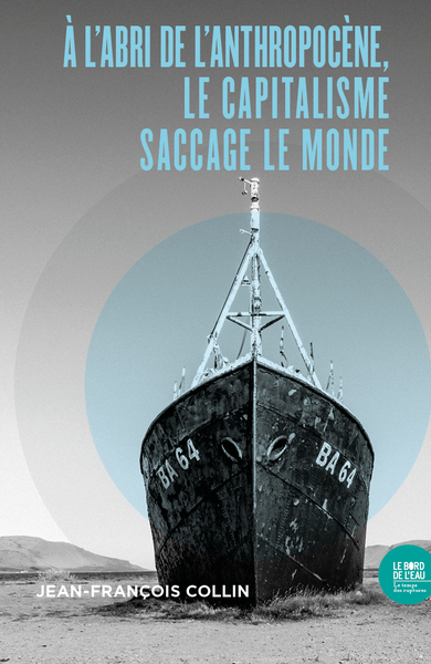 Picture of À l'abri de l'anthropocène, le capitalisme saccage  le monde