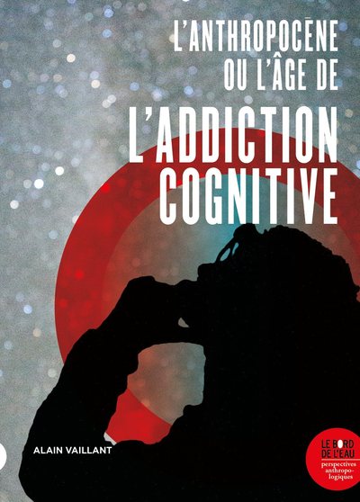 Image de L'Anthropocène, ou l'âge de l'addiction cognitive