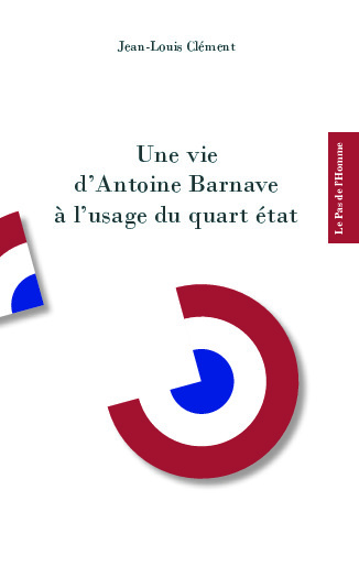 Image de Une vie d'Antoine Barnave à l'usage du quart état