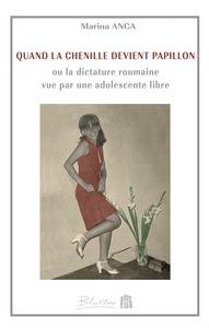 Picture of Quand la chenille devient papillon ou la dictature roumaine vue par une adolescente libre