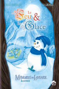 Image de Mémoires de Lanvaril illustrées - Le Feu et la Glace