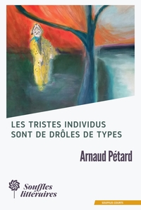 Image de Les tristes individus sont de drôles de types
