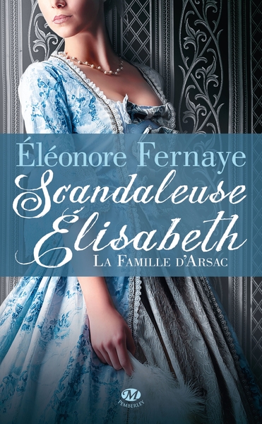 Image de La Famille d'Arsac, T1 : Scandaleuse Élisabeth