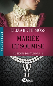 Image de Au Temps des Tudors : Mariée et soumise