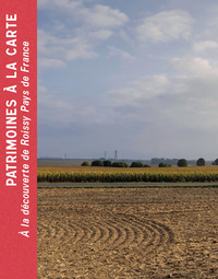 Picture of Patrimoines à la carte. À la découverte de Roissy Pays de France