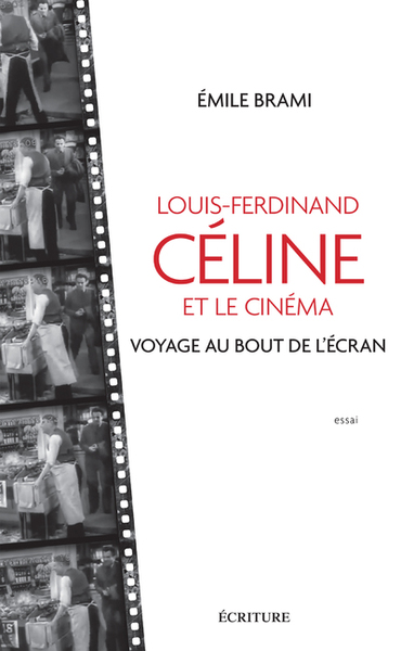 Image de Louis-Ferdinand Celine et le cinéma - Voyage au bot de l'écran