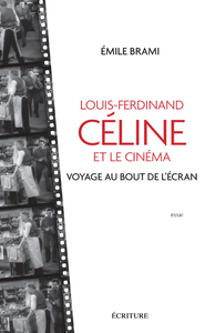 Image de Louis-Ferdinand Celine et le cinéma - Voyage au bot de l'écran
