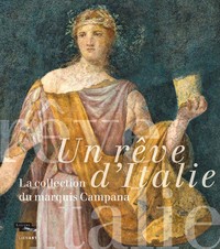 Image de UN REVE D'ITALIE LA COLLECTION DU MARQUIS CAMPANA