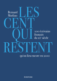 Picture of Les cent qui restent - 100 écrivains français du XXe siècle qu'on lira encore en 2100